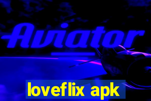 loveflix apk